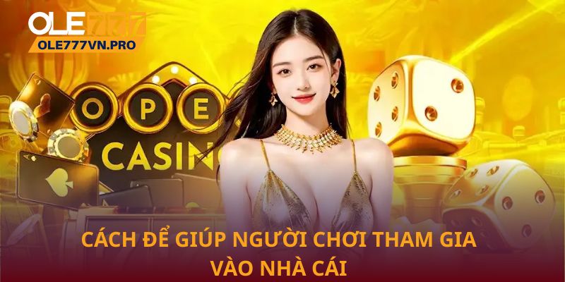 Cách để giúp người chơi tham gia vào nhà cái Ole777