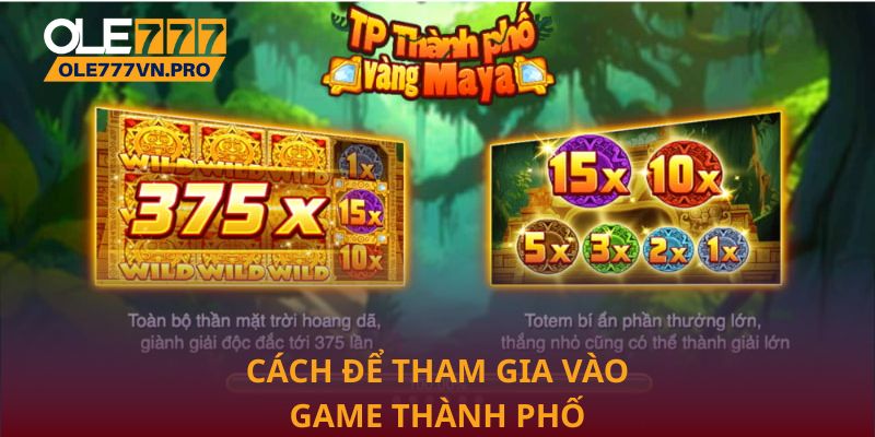 Cách để tham gia vào game Thành Phố Vàng Maya tại Ole777