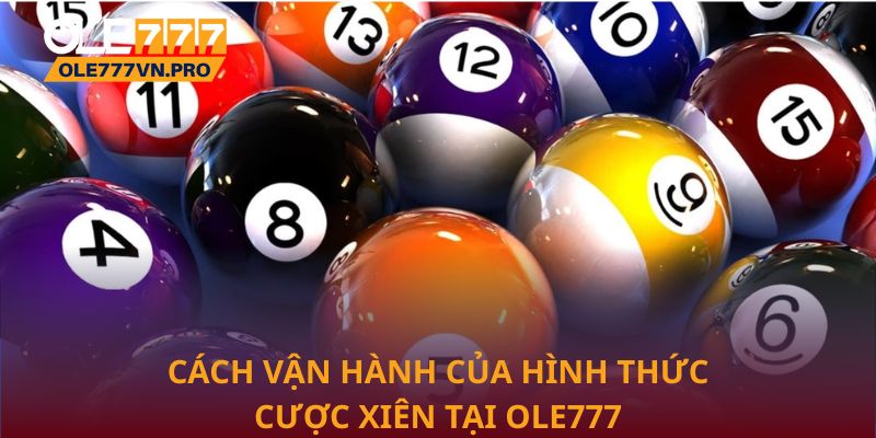 Cách vận hành của hình thức cược xiên tại Ole777