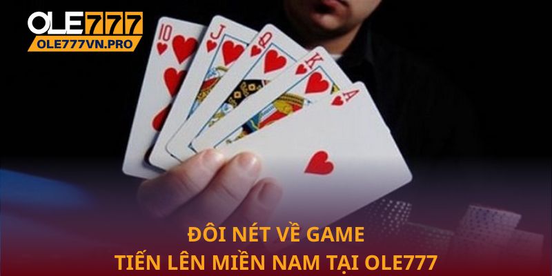 Đôi nét về game Tiến lên miền Nam tại Ole777