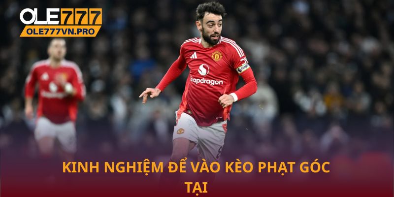 Kinh nghiệm để vào kèo phạt góc tại Ole777 luôn thắng