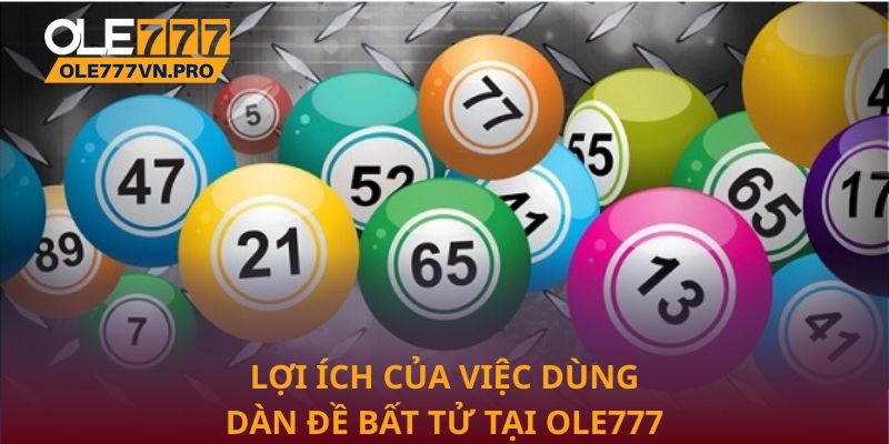Lợi ích của việc dùng dàn đề bất tử tại Ole777