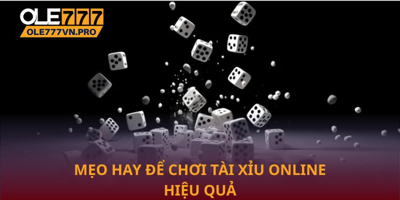 Mẹo hay để chơi Tài xỉu online hiệu quả nhất tại Ole777