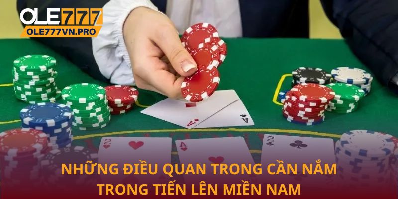 Những điều quan trọng cần nắm trong Tiến lên miền Nam