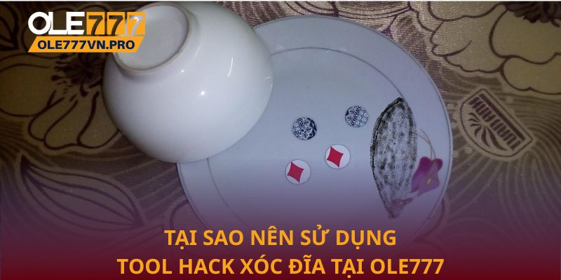 Tại sao nên sử dụng tool hack xóc đĩa tại Ole777