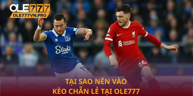 Tại sao nên vào Kèo chẵn lẻ tại Ole777