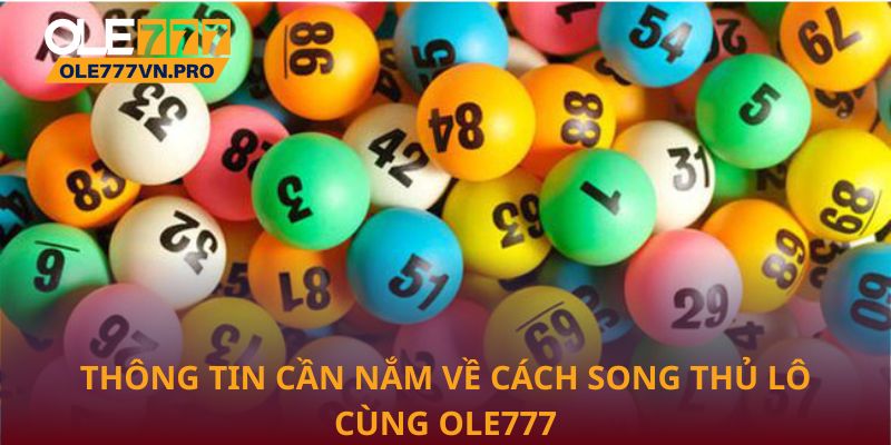 Thông tin cần nắm về cách song thủ lô cùng Ole777