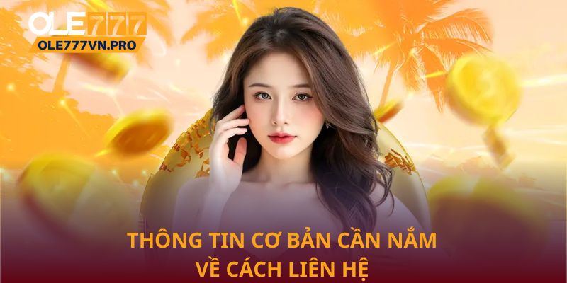 Thông tin cơ bản cần nắm về cách liên hệ Ole777