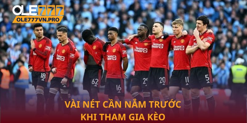 Vài nét cần nắm trước khi tham gia kèo đồng banh