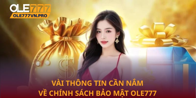 Vài thông tin cần nắm về chính sách bảo mật Ole777